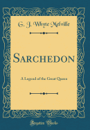 Sarchedon: A Legend of the Great Queen (Classic Reprint)