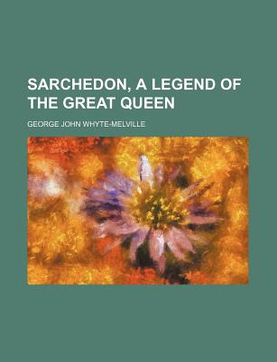 Sarchedon, a Legend of the Great Queen (Volume 3) - Whyte-Melville, G J, and Whyte-Melville, George John