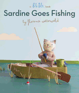 Sardine Goes Fishing (A Blabla Book)