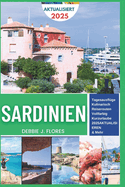 Sardinien Reisefhrer 2025: Entspannung, Entdeckung verborgener Schtze und Kstenglckskultur auf einer Insel