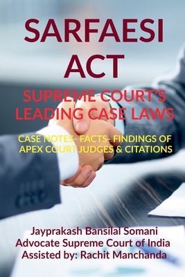 Sarfaesi Act- Supreme Court's Leading Case Laws: Case Notes- Facts- Findings of Apex Court Judges & Citations - Somani, Jayprakash Bansilal