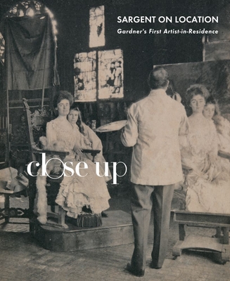 Sargent on Location: Gardner's First Artist-In-Residence - Nielsen, Christina (Editor), and Riley, Casey, and Reluga, Elizabeth