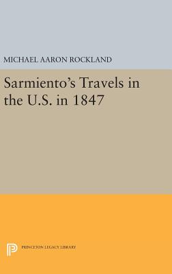 Sarmiento's Travels in the U.S. in 1847 - Rockland, Michael Aaron