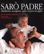 Saro' Padre (Desiderare, accogliere, saper crescere un figlio)