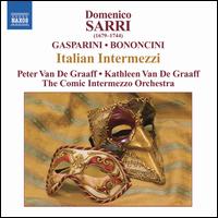 Sarri, Gasparini, Bononcini: Italian Intermezzi - Comic Intermezzo Orchestra (chamber ensemble); Kathleen Van de Graaff (soprano); Peter Van de Graaff (baritone)