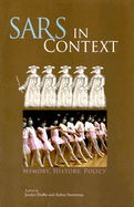 Sars in Context: Memory, History, and Policy Volume 27