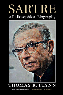 Sartre: A Philosophical Biography - Flynn, Thomas R