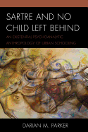 Sartre and No Child Left Behind: An Existential Psychoanalytic Anthropology of Urban Schooling