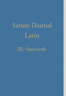 Sarum Diurnal Latin III: Sanctorale