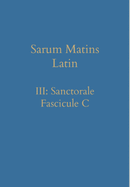 Sarum Matins Latin III: Sanctorale Fascicule C