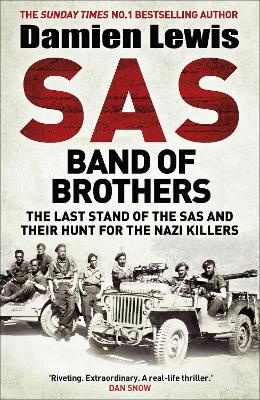 SAS Band of Brothers: The Last Stand of the SAS and Their Hunt for the Nazi Killers - Lewis, Damien