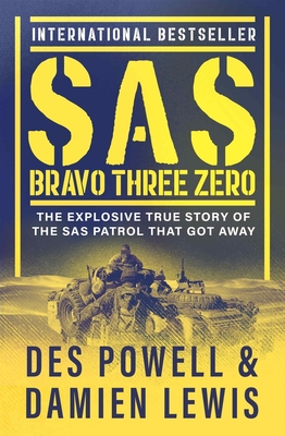 SAS Bravo Three Zero: The Explosive True Story of the SAS Patrol That Got Away - Powell, Des, and Lewis, Damien