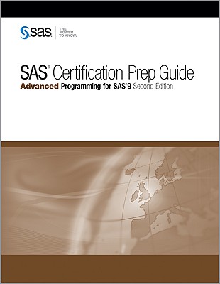 SAS Certification Prep Guide: Advanced Programming for SAS 9 - SAS Publishing (Creator)