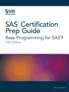 SAS Certification Prep Guide: Base Programming for Sas9, Fifth Edition