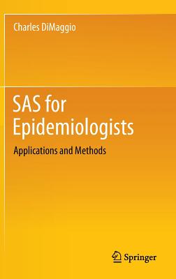 SAS for Epidemiologists: Applications and Methods - Dimaggio, Charles