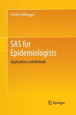 SAS for Epidemiologists: Applications and Methods - Dimaggio, Charles