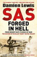 SAS Forged in Hell: From Desert Rats to Dogs of War: The Second in the Blair 'Paddy' Mayne Trilogy