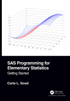 SAS Programming for Elementary Statistics: Getting Started - Goad, Carla L