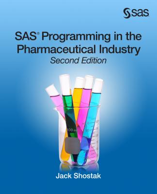 SAS Programming in the Pharmaceutical Industry, Second Edition - Shostak, Jack