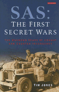 Sas: The First Secret Wars: The Unknown Years of Combat and Counter-Insurgency