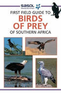 Sasol First Field Guide to Birds of Prey of Southern Africa