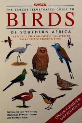 Sasol--the larger illustrated guide to birds of southern Africa : the most comprehensively illustrated guide to the region's birds - Sinclair, J. C., and Hockey, P. A. R., and Hayman, Peter, and Arlott, Norman