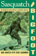 Sasquatch/Bigfoot: The Search for North America's Incredible Creature