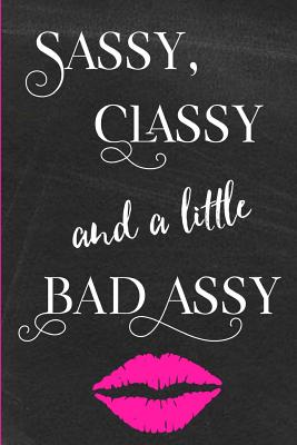 Sassy Classy And A Little Bad Assy: Lined Writing Journal - Mini Notebook -Travel Diary - Humorous Daily Use Gift For Women, Girls, Bloggers, College Students - Studios, Sentiments, and Chuckles, Chalkboard