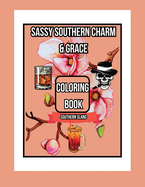 Sassy Southern Charm & Grace Coloring Book: Southern Slang Y'all