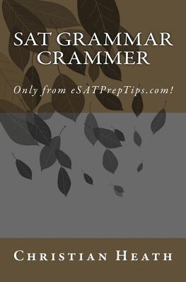 SAT Grammar Crammer - Heath, Christian, Professor