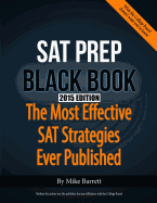 SAT Prep Black Book - 2015 Edition: The Most Effective SAT Strategies Ever Published