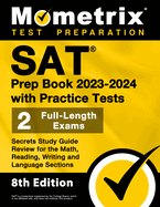 SAT Prep Book 2023-2024 with Practice Tests - 2 Full-Length Exams, Secrets Study Guide Review for the Math, Reading, Writing and Language Sections: [8th Edition]