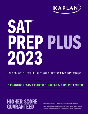 SAT Prep Plus 2023: Includes 5 Full Length Practice Tests, 1500+ Practice Questions, + 1 Year Online Access to Customizable 250+ Question Bank and 2 Official College Board Tests - Kaplan Test Prep