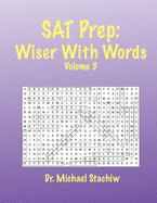 SAT Prep: Wiser with Words: Volume 3