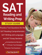 SAT Reading and Writing Prep Study Guide & Practice Test Questions for the SAT Reading Comprehension, SAT Writing and Language, and SAT Essay Sections