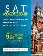 SAT Study Guide: Your Ultimate Resource for the Redesigned SAT Direct from the Test Experts!