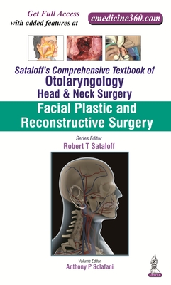 Sataloff's Comprehensive Textbook of Otolaryngology: Head & Neck Surgery: Facial Plastic and Reconstructive Surgery - Sataloff, Robert T, and Sclafani, Anthony P