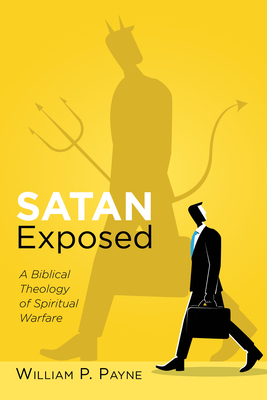 Satan Exposed - Payne, William P