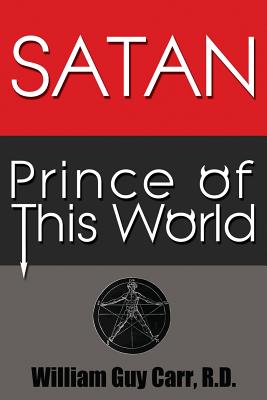 Satan Prince of This World - Original Edition - Carr, William Guy