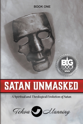 Satan Unmasked: A Spiritual and Theological Evolution of Satan - Manning, Tekoa, and Zausch, Jo (Editor), and Brunk, Lynn (Narrator)