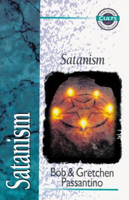 Satanism - Passantino, Bob, and Passantino, Gretchen, and Gomes, Alan W (Editor)