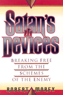 Satan's Devices: Breaking Free from the Schemes of the Enemy