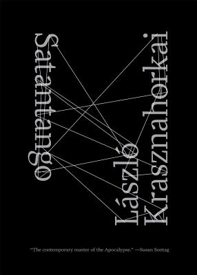 Satantango - Krasznahorkai, Laszlo, and Szirtes, George (Translated by)