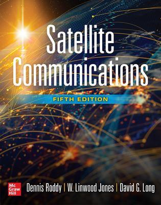 Satellite Communications, Fifth Edition - Roddy, Dennis, and Linwood, Jones, and Long, David G