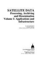 Satellite Data: Applications and Infrastructure: Processing, Archiving and Dissemination - Sloggett, D. R.