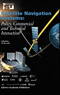 Satellite Navigation Systems: Policy, Commercial and Technical Interaction