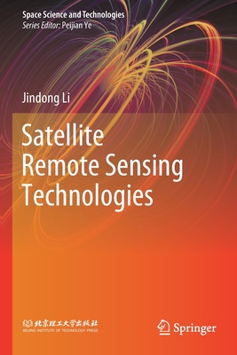 Satellite Remote Sensing Technologies - Li, Jindong