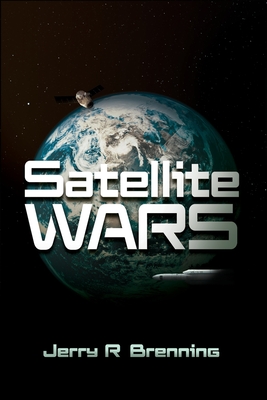 Satellite Wars - Brenning, Jerry R