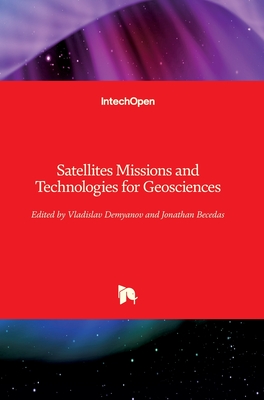 Satellites Missions and Technologies for Geosciences - Demyanov, Vladislav (Editor), and Becedas, Jonathan (Editor)