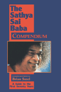 Sathya Sai Baba Compendium: A Guide to the First Seventy Years